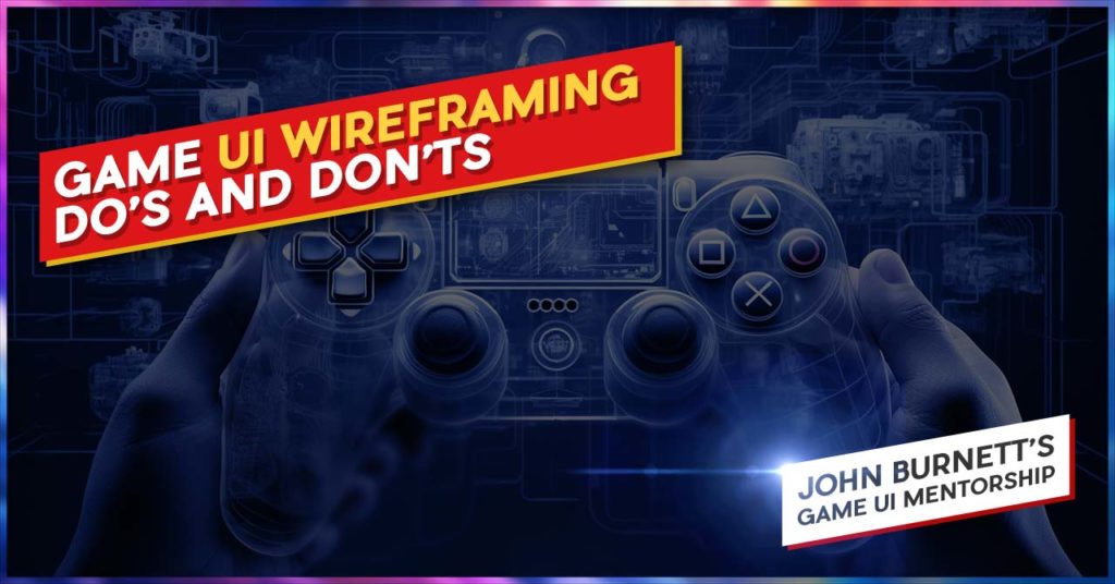 2024_Blog_Art_WireframeDoDont FREE Game UI Design Course Blog UI Wireframing Do's and Don'ts