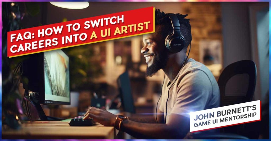 2024_Blog_Art_SwitchCareers FREE Game UI Design Course Blog Career Switch Blog Art